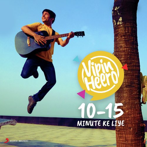 10   15 Minute Ke Liye - Vipin Heero