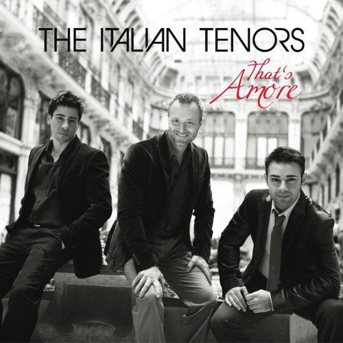 Thats Amore - The Italian Tenors