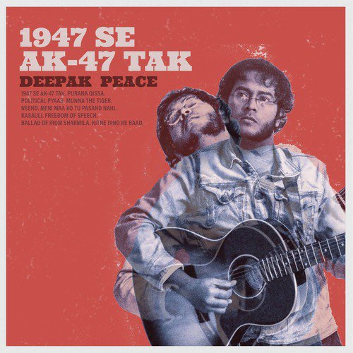 1947 Se AK 47 Tak - Deepak Peace
