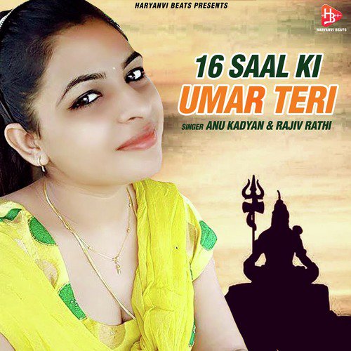 16 Saal Ki Umar Teri - Annu Kadyan, Rajiv Rathi
