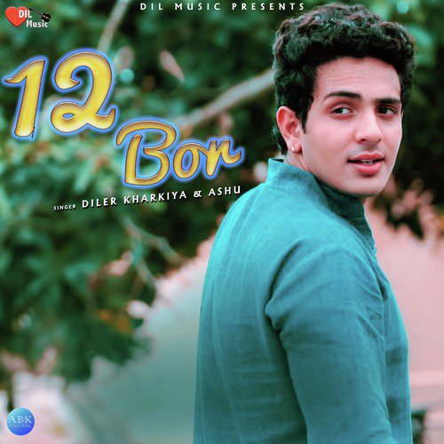 12 Bor - Diler Kharkiya, Ashu