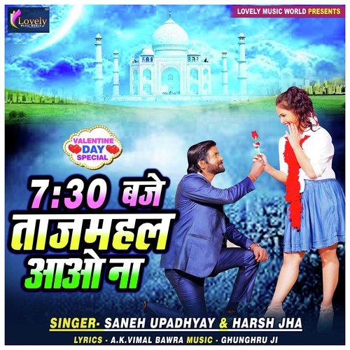 7.30 Baje Tajmahal Aao Na - Harsh Jha, Saneh Upadhyay