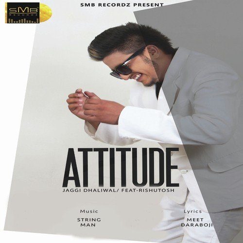 Attitude - Jaggi Dhaliwal, Rishutosh
