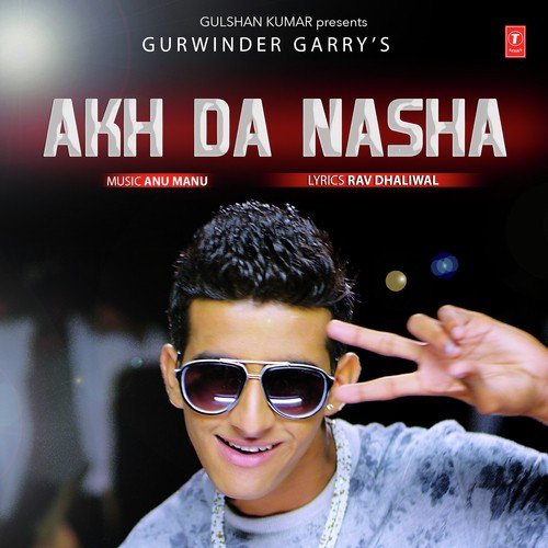 Akh Da Nasha - Gurwinder Garry
