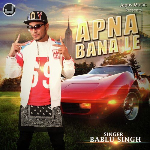 Apna Bana Le - Bablu Singh