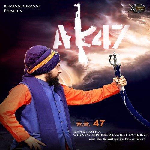 AK 47 - Gyani Gurpreet Singh Landran