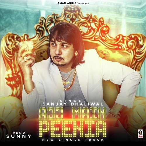Ajj Main Peenia - Sanjay Dhaliwal