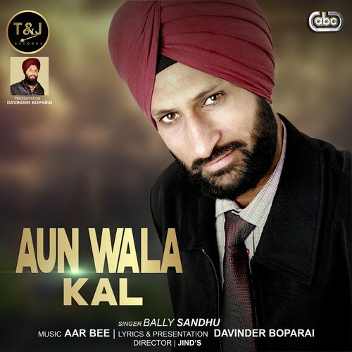 Aun Wala Kal - Bally Sandhu