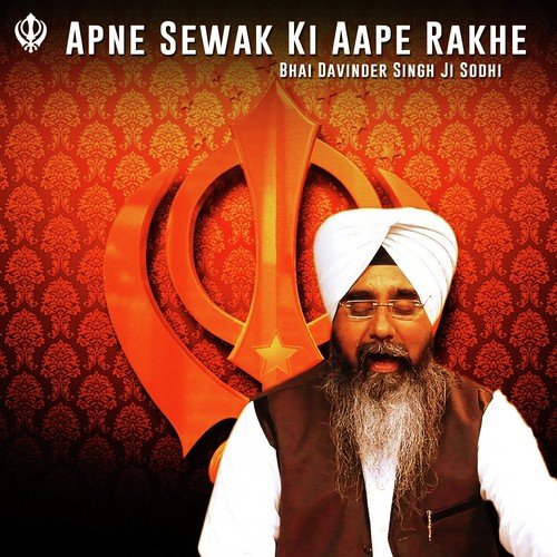 Apne Sewak Ki Aape Rakhe - Bhai Davinder Singh Ji Sodhi (Ludhiane Wale)