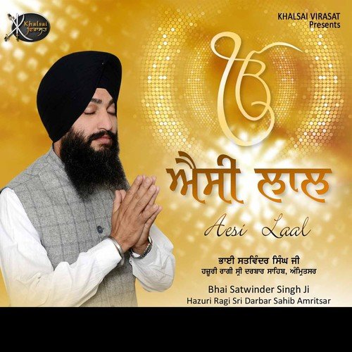 Aisi Laal - a titleSongs performed by Bhai Satwinder Singh Hazuri Ragi Sri Darbar Sahib Amritsar class hrefhttps