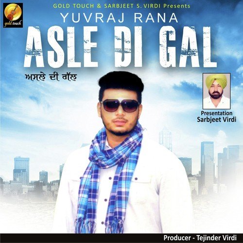 Asle Di Gall - Yuvraj Rana, Yuvraj Rana