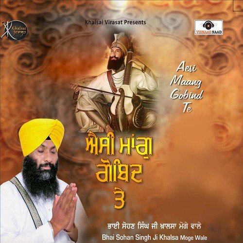 Aesi Maang Gobind Te - Bhai Sohan Singh Ji Khalsa Moge Wale