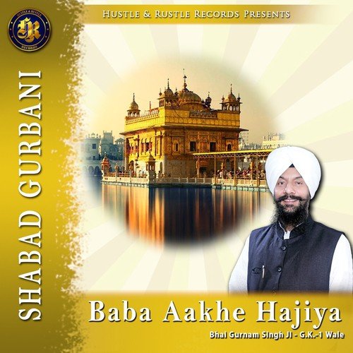 Baba Aakhe Hajiya - Bhai Gurnam Singh Ji