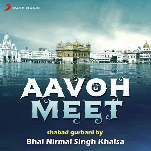 Aavoh Meet - Bhai Nirmal Singh Khalsa