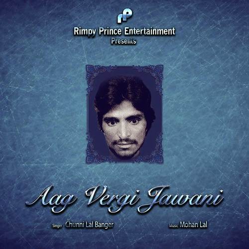Aag Vergi Jawani - Chunni Lal Banger