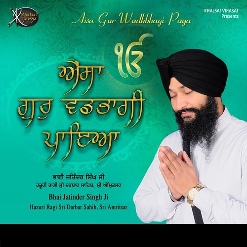 Aisa Gur Wadhbhagi Paya - a titleSongs performed by Bhai Jatinder Singh Ji Hazuri Ragi Sri Darbar Sahib Amritsar class hrefhtt