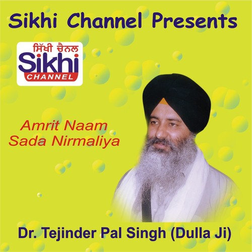 Amrit Naam Sada Nirmaliya - Dr. Tejinder Pal Singh Dulla Ji