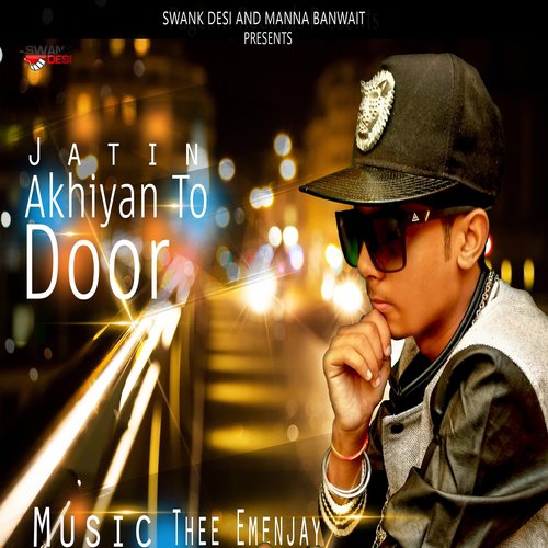 Akhiyan To Door - Jatin, Thee Emenjay