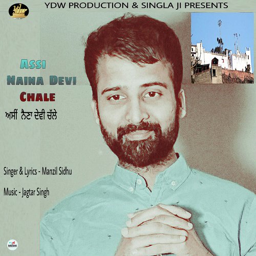 Assi Naina Devi Chale - Manzil Sidhu