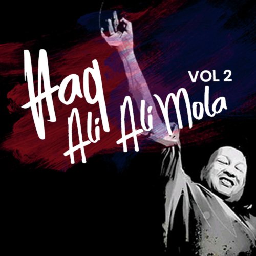 Haq Ali Ali Ali Mola Ali Ali - Ali Sher