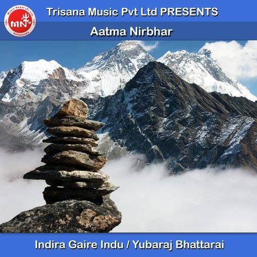 Aatma Nirbhar - Indira Gaire Indu, Yubaraj Bhattarai