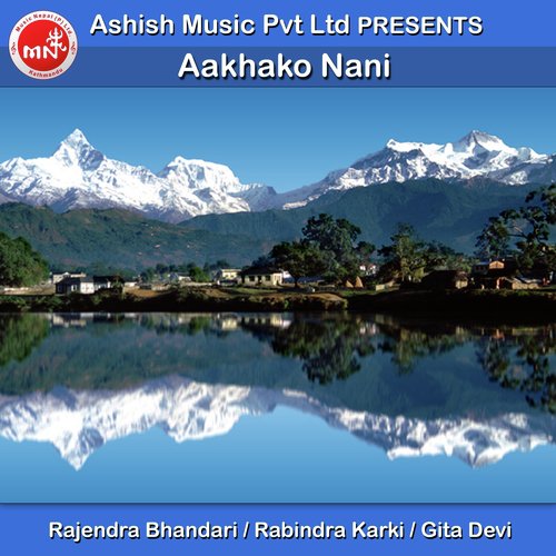 Aakhako Nani - Rajendra Bhandari, Rabindra Karki amp Gita Devi