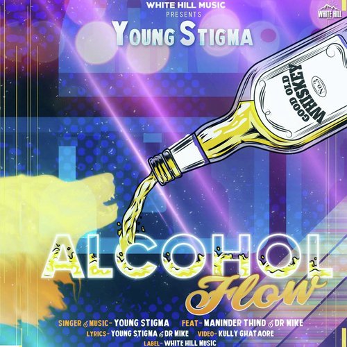 Alcohol Flow - Young Stigma, Maninder Thind, Dr. Mike
