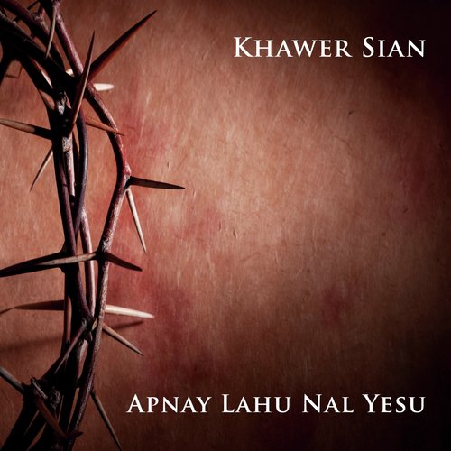Apnay Lahu Nal Yesu - Khawer Sian