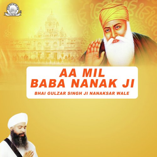 Aa Mil Baba Nanak Ji - Bhai Gulzar Singh Ji Nanaksar Wale