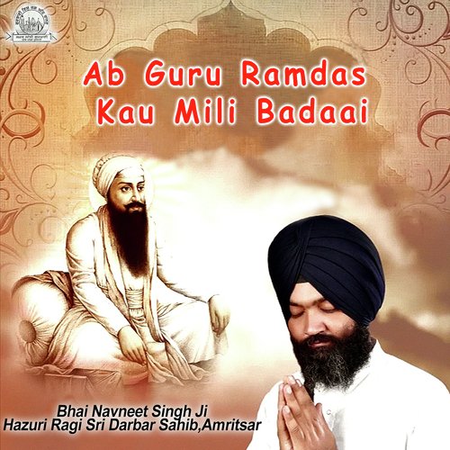 Ab Guru Ramdas Kau Mili Badaai - a titleSongs performed by Bhai Navneet Singh Ji Hazoori Ragi Sri Darbar Sahib Amritsar class hrefhtt