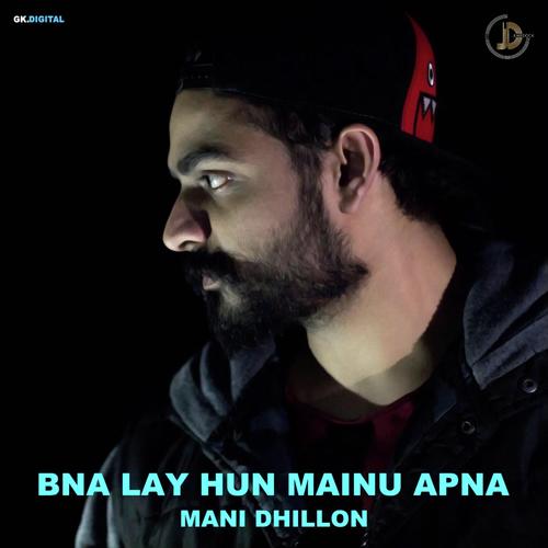 Bna Lay Hun Mainu Apna - Stunie