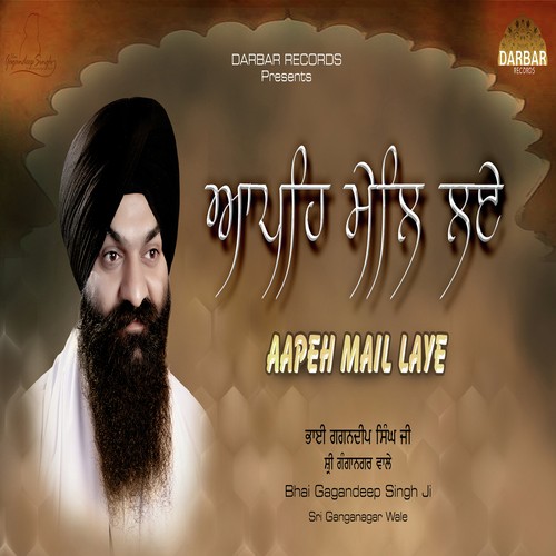 Aapeh Mail Laye - Bhai Gagandeep Singh Ji Sri Ganga Nagar Wale