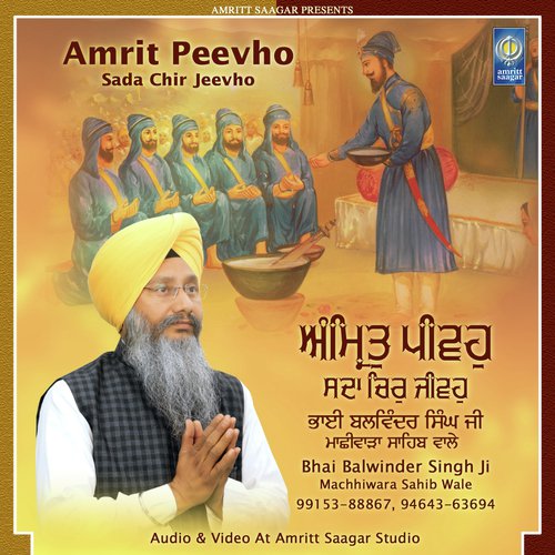 Amrit Peevho Sada Chir Jeevho - Bhai Balwinder Singh Ji Machhiwara Sahib Wale