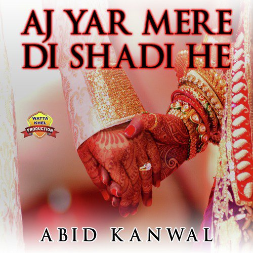 Aj Yar Mere Di Shadi He - Abid Kanwal