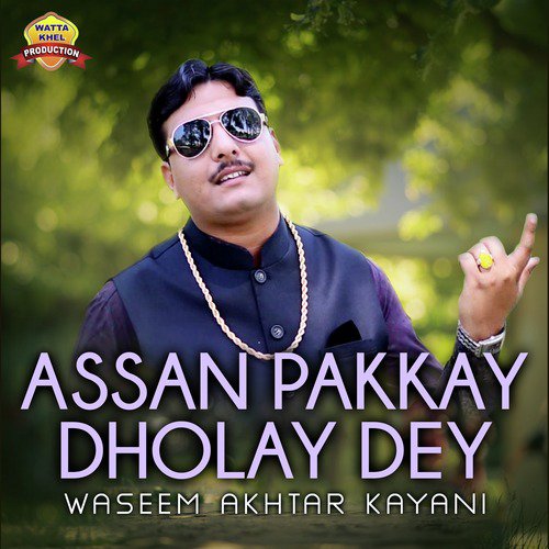 Assan Pakkay Dholay De - Waseem Akhtar Kayani