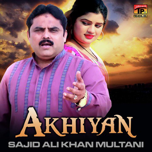 Akhiyan Dy Neray Neray - Sajid Ali Khan Multani