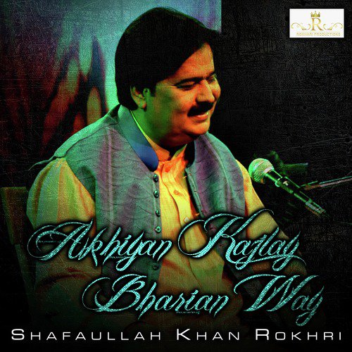 Akhiyan Kajlay Bharian Way - Shafaullah Khan Rokhri