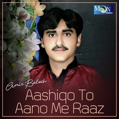 Aashiqo To Aano Me Raaz - Amir Baloch