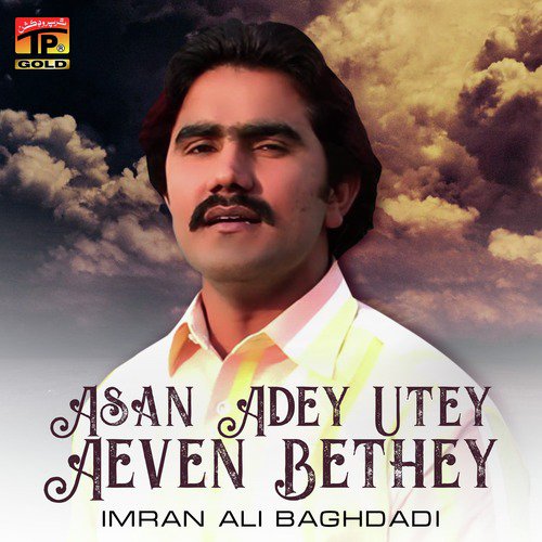 Asan Adey Utey Aeven Bethey - Imran Ali Baghdadi
