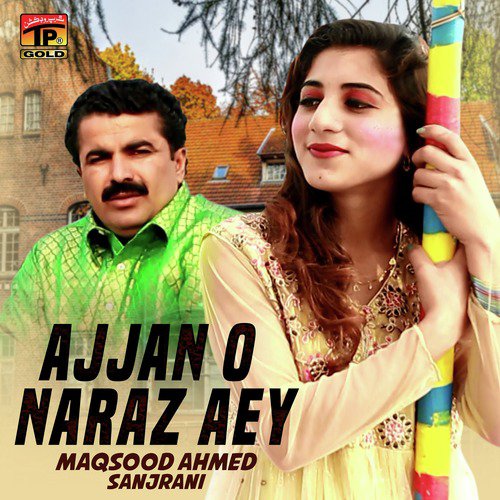 Ajjan O Naraz Aey - Maqsood Ahmed Sanjrani