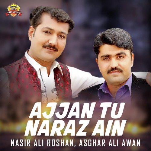 Ajjan Tu Naraz Ain - Nasir Ali Roshan, Asghar Ali Awan