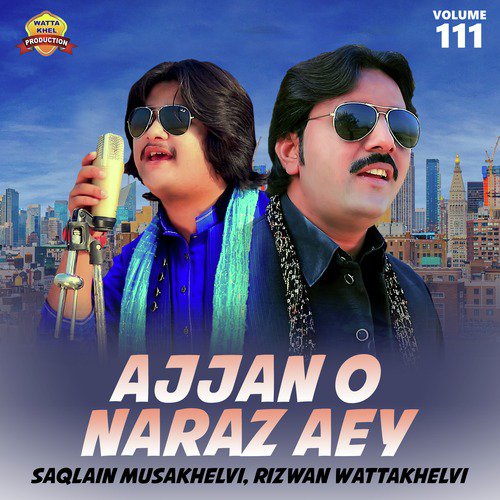 Ajjan O Naraz Aey - Rizwan Wattakhelvi, Saqlain Musakhelvi