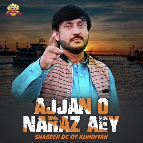 Ajjan O Naraz Aey - Shabeer DC Of Kundiyan