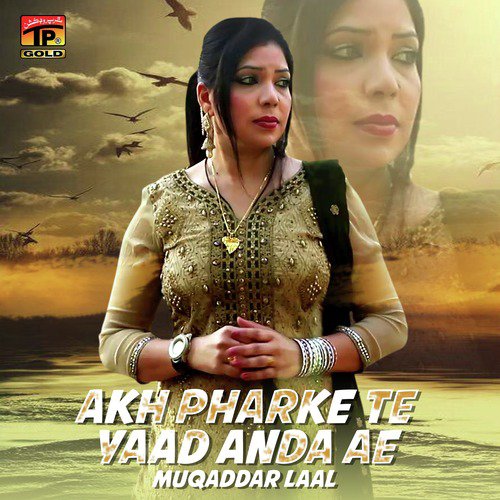 Akh Pharke Te Yaad Anda Ae - Muqaddar Laal