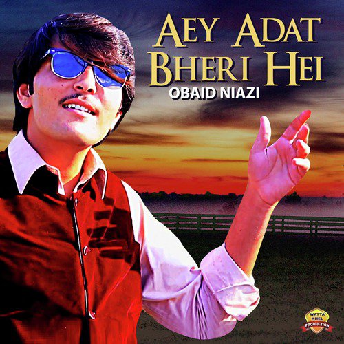 Aey Adat Bheri Hei - Obaid Niazi