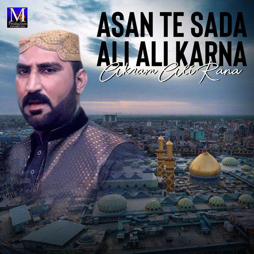 Asan Te Sada Ali Ali Karna - Akram Ali Rana