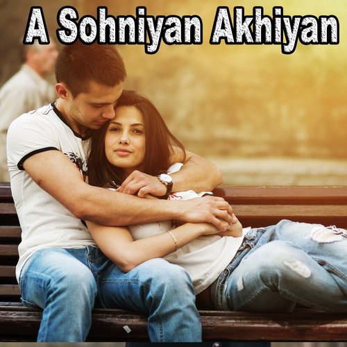 A Sohniyan Akhiyan - Ali Murtaza Cheena, Zafar Guraha