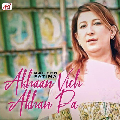 Akhaan Vich Akhan Pa - Naheed Fatima