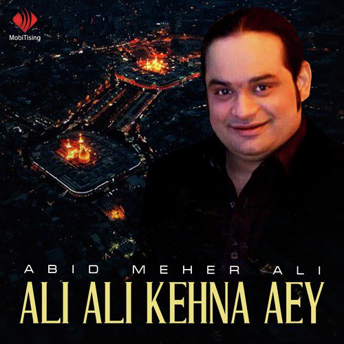 Ali Ali Kehna Aey - Abid Meher Ali