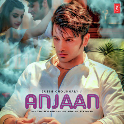 Anjaan - Zubin Choudhary, San J Saini